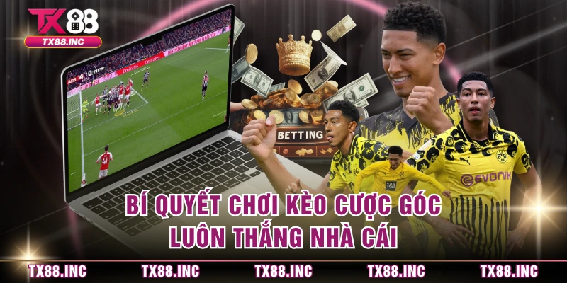 Bí quyết chơi kèo cược góc luôn thắng nhà cái 