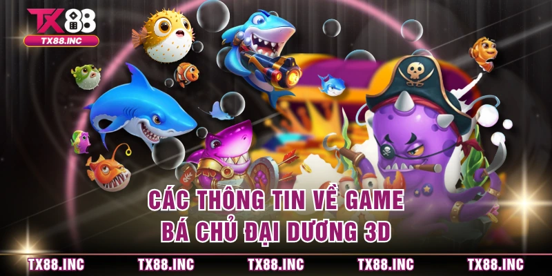 Các thông tin về game bá chủ đại dương 3D