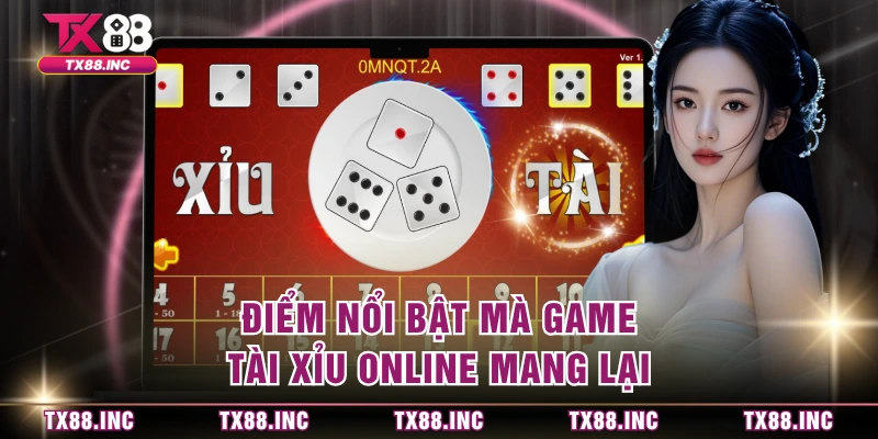 Điểm nổi bật mà game tài xỉu online mang lại 