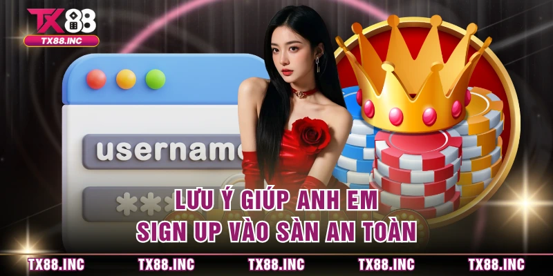 Lưu ý giúp anh em sign up vào sàn an toàn