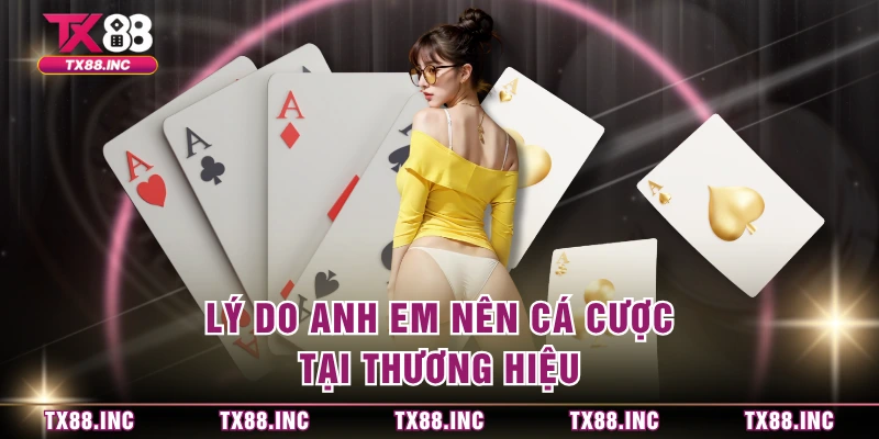 Lý do anh em nên cá cược tại thương hiệu